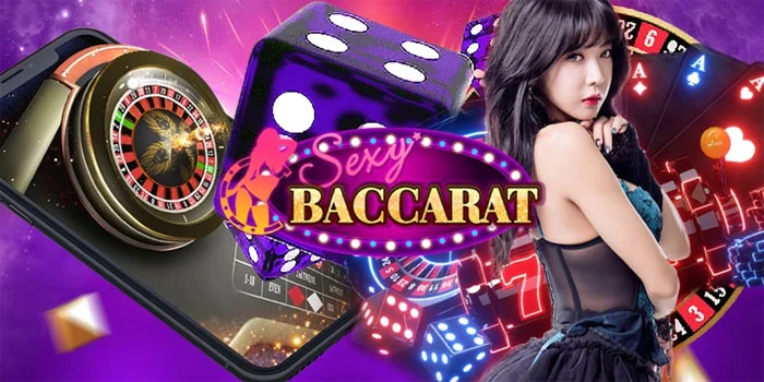 Sexy Baccarat – Menemukan Sisi Menawan Dari Permainan Ini